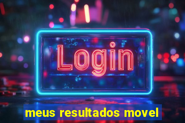 meus resultados movel